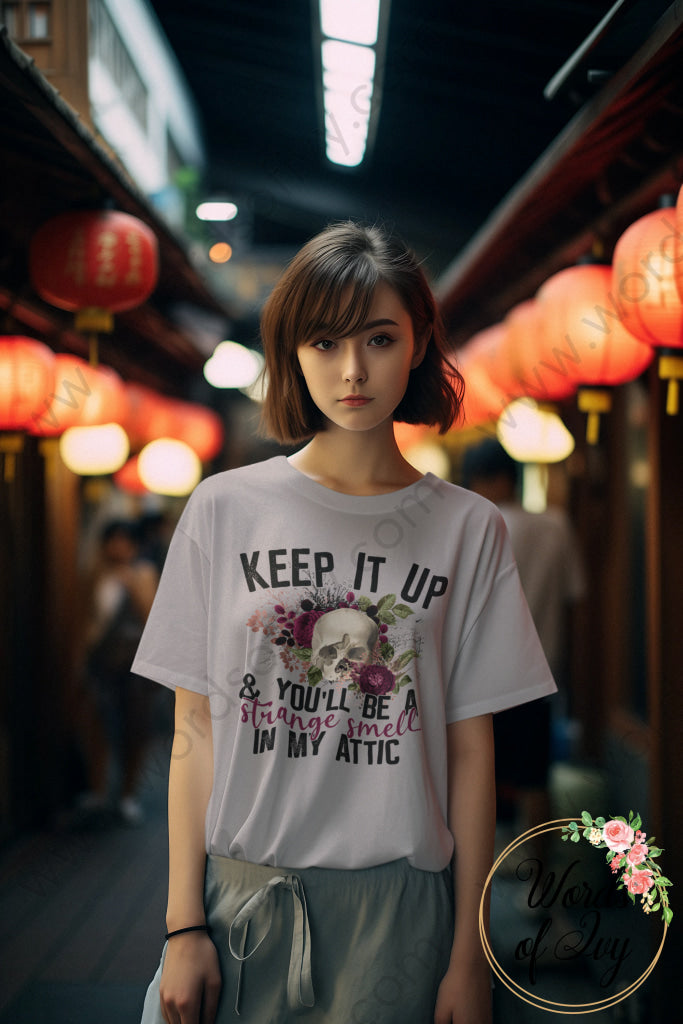 Adult Tee - Keep It Up And You’ll Be A Strange Smell In My Attic 220815005 T - Shirt