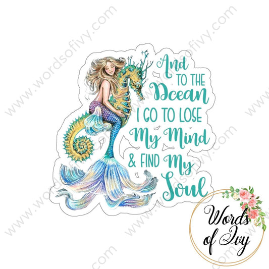 Sticker - And to the Ocean I go to lose my mind and find my soul 220408003 | Nauti Life Tees