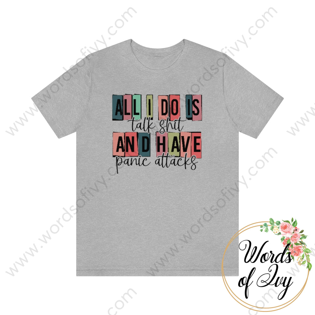 Adult Tee - All I Do Is Talk Shit And Have Panic Attacks 220101004 Athletic Heather / L T-Shirt