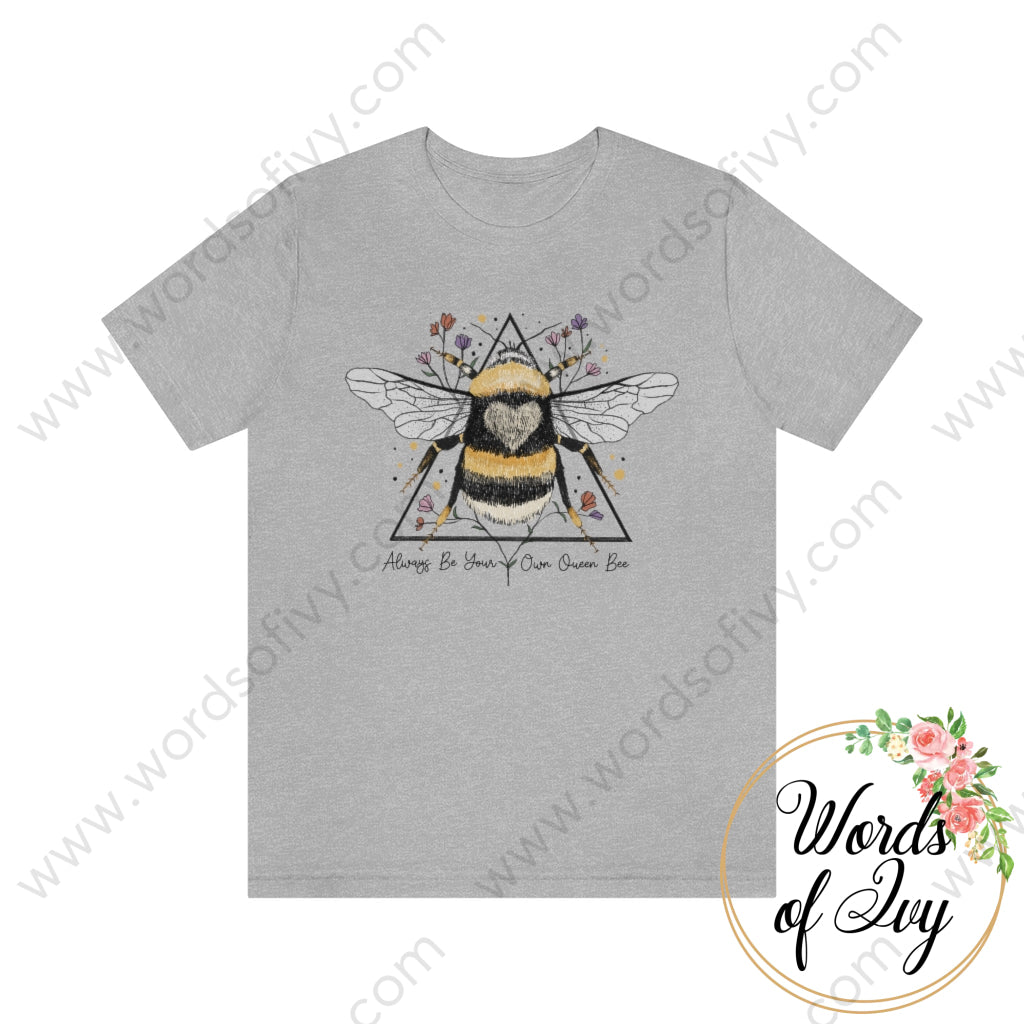 Adult Tee - Always Be Your Own Queen Bee 220712001 Athletic Heather / L T-Shirt