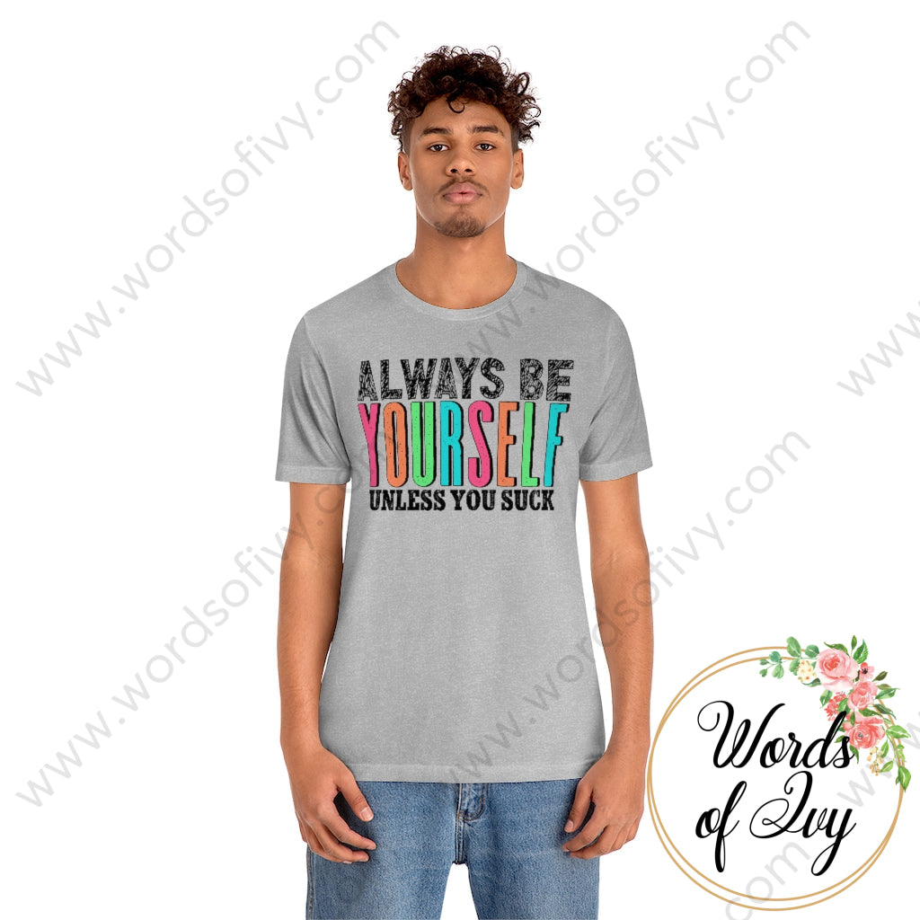 Adult Tee - Always Be Yourself Unless You Suck 220713002 T-Shirt