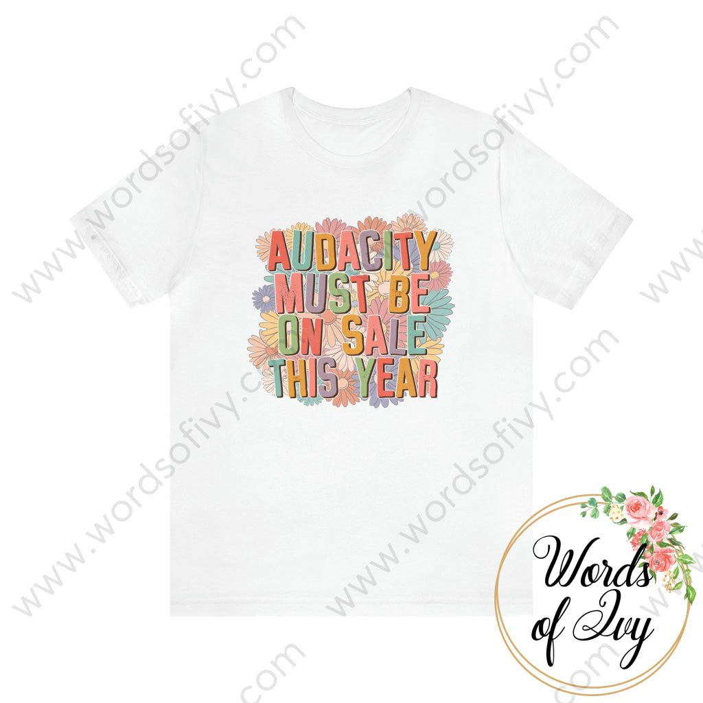 Adult Tee - Audacity Must Be On Sale This Year 230416011 White / S T-Shirt