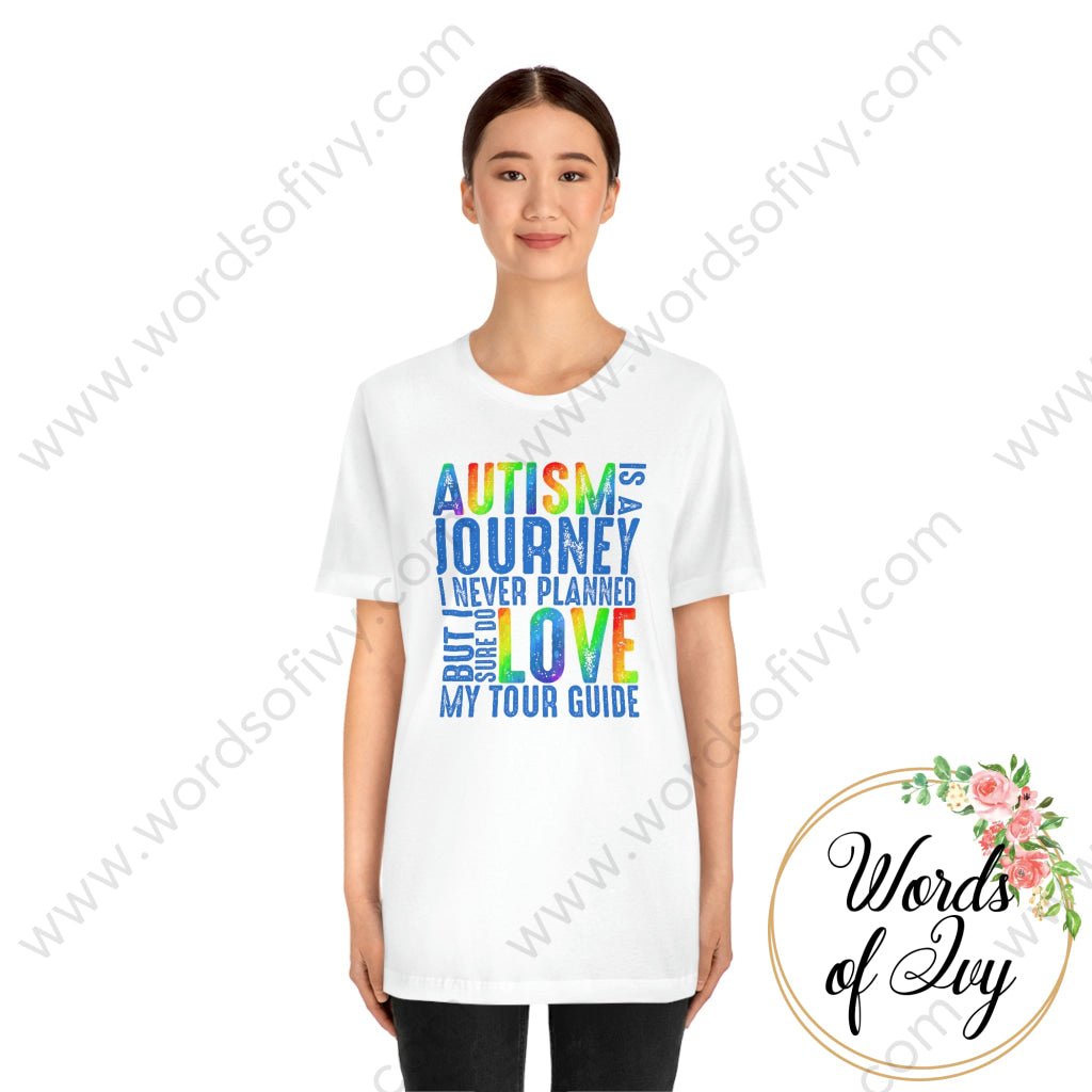 Adult Tee - AUTISM IS A JOURNEY I NEVER PLANNED BUT I SURE DO LOVE MY TOUR GUIDE 220416006 | Nauti Life Tees