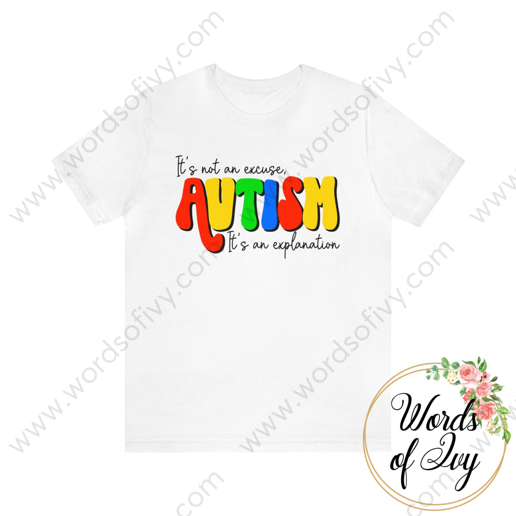 Adult Tee - Autism Its Not An Excuse Explanation 220409006 White / S T-Shirt