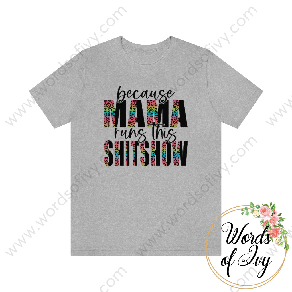 Adult Tee - Because Mama Runs This Shitshow 220814004 Athletic Heather / L T-Shirt