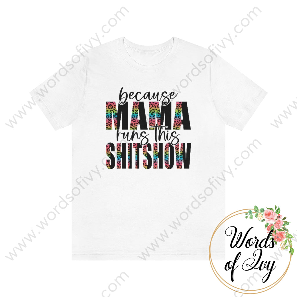 Adult Tee - Because Mama Runs This Shitshow 220814004 White / S T-Shirt