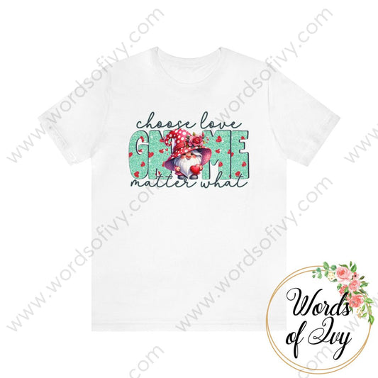 Adult Tee - Choose Love Gnome Matter What 231228003 White / S T-Shirt