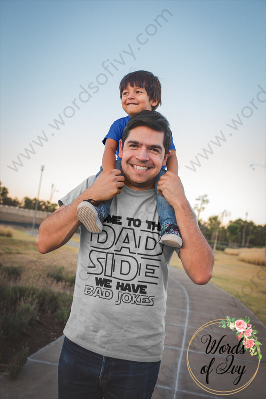 Adult Tee - Come To The Dad Side 220111001 T-Shirt