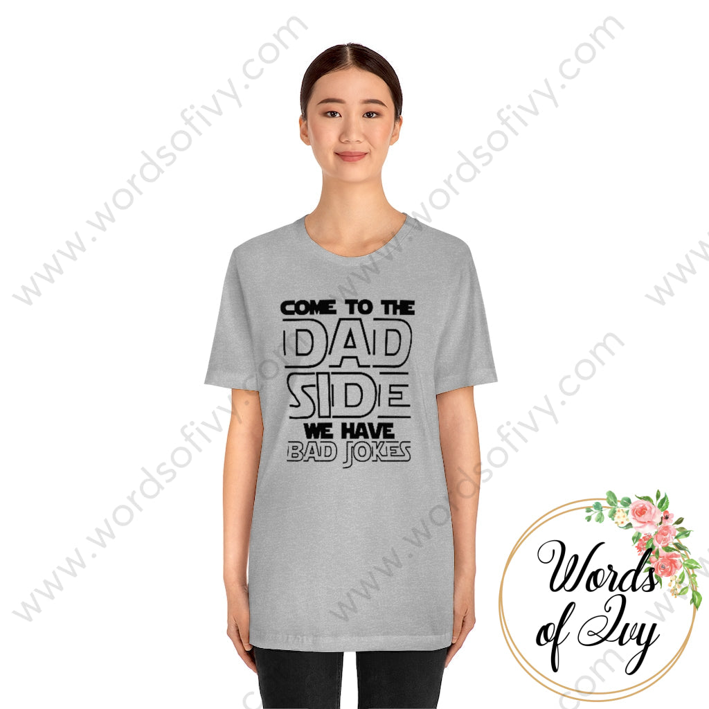 Adult Tee - Come To The Dad Side 220111001 T-Shirt