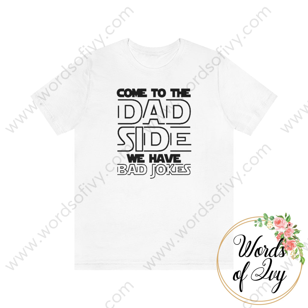 Adult Tee - Come To The Dad Side 220111001 White / S T-Shirt