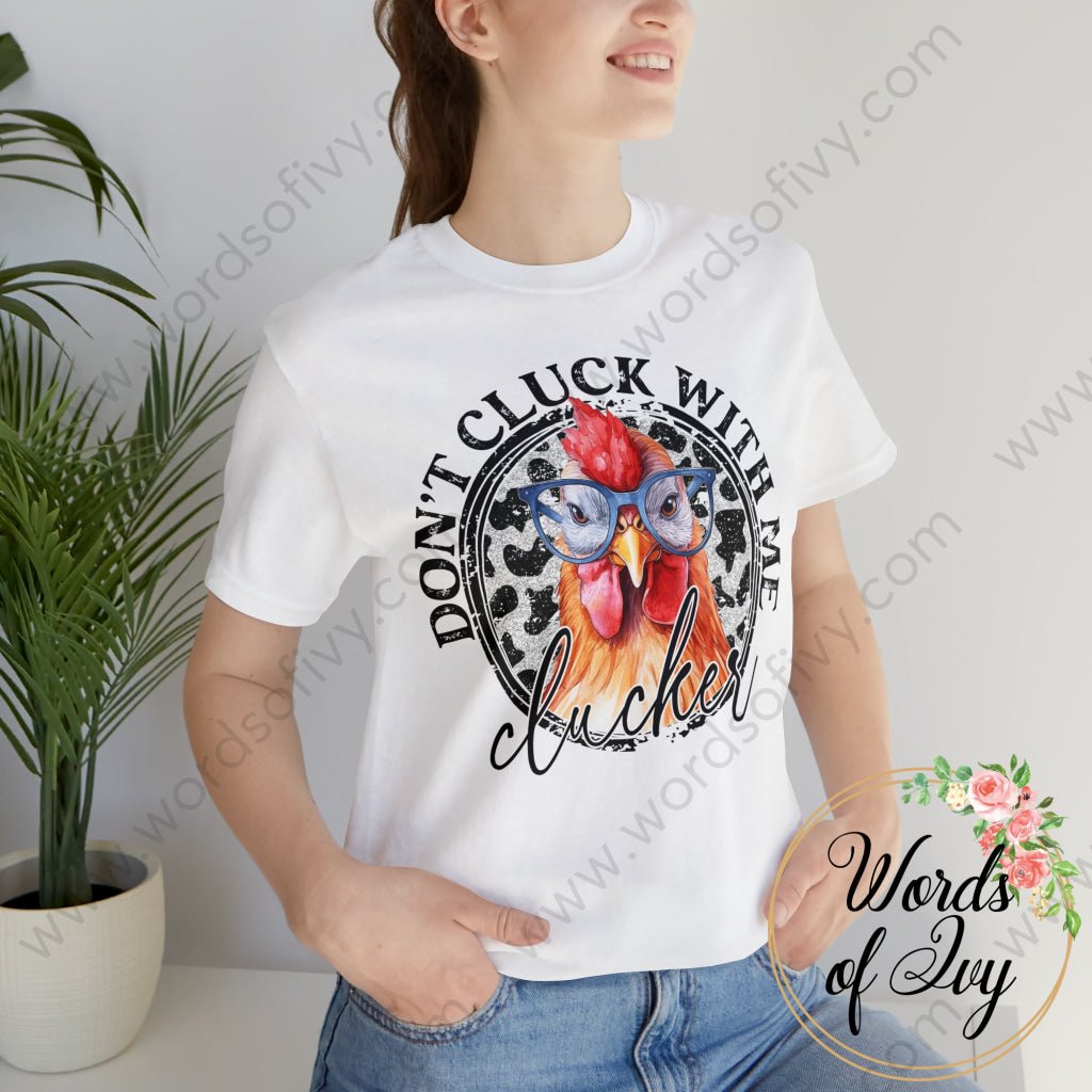 Adult Tee - DON'T CLUCK WITH ME CLUCKER 230808005 | Nauti Life Tees