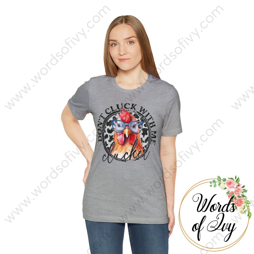 Adult Tee - DON'T CLUCK WITH ME CLUCKER 230808005 | Nauti Life Tees