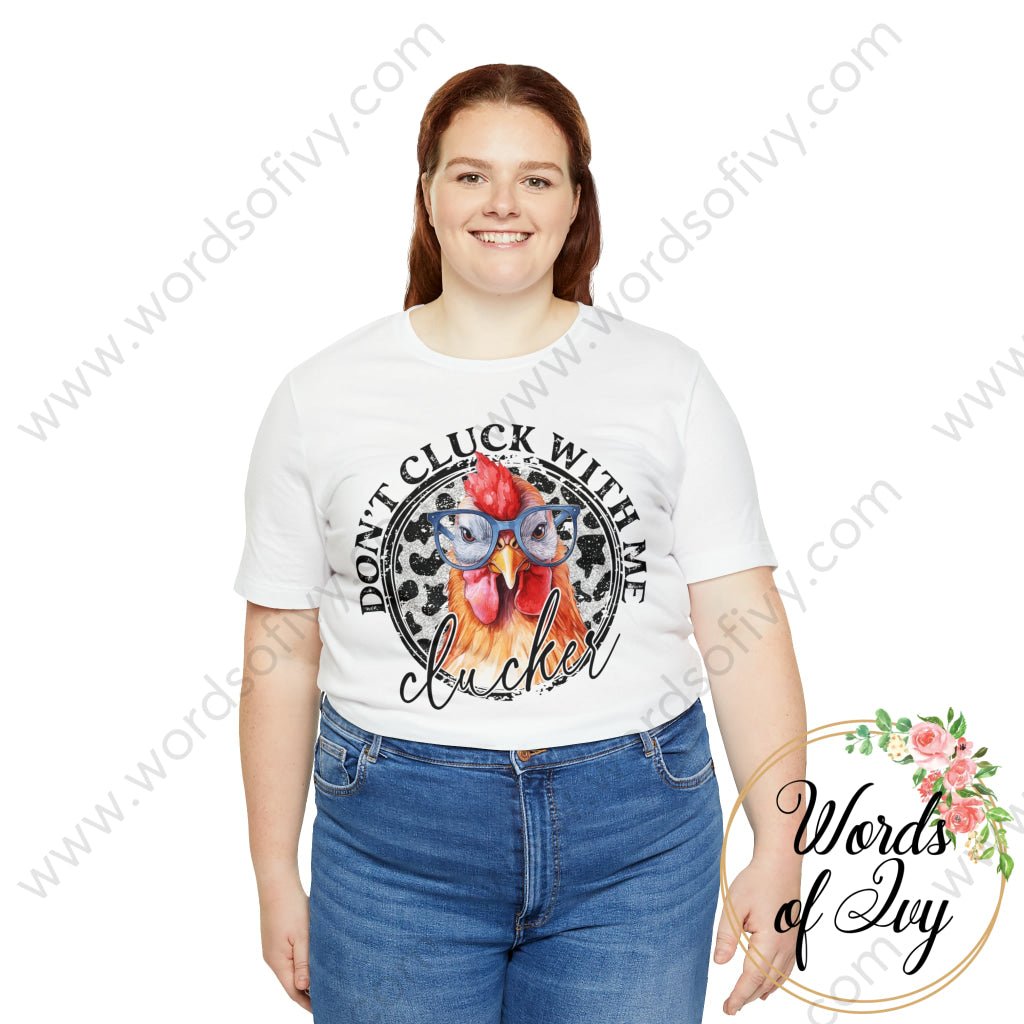 Adult Tee - DON'T CLUCK WITH ME CLUCKER 230808005 | Nauti Life Tees