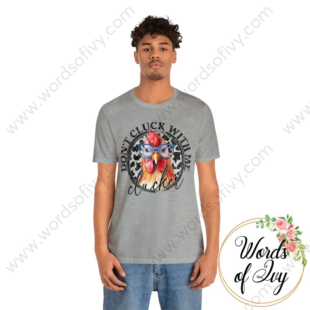 Adult Tee - DON'T CLUCK WITH ME CLUCKER 230808005 | Nauti Life Tees