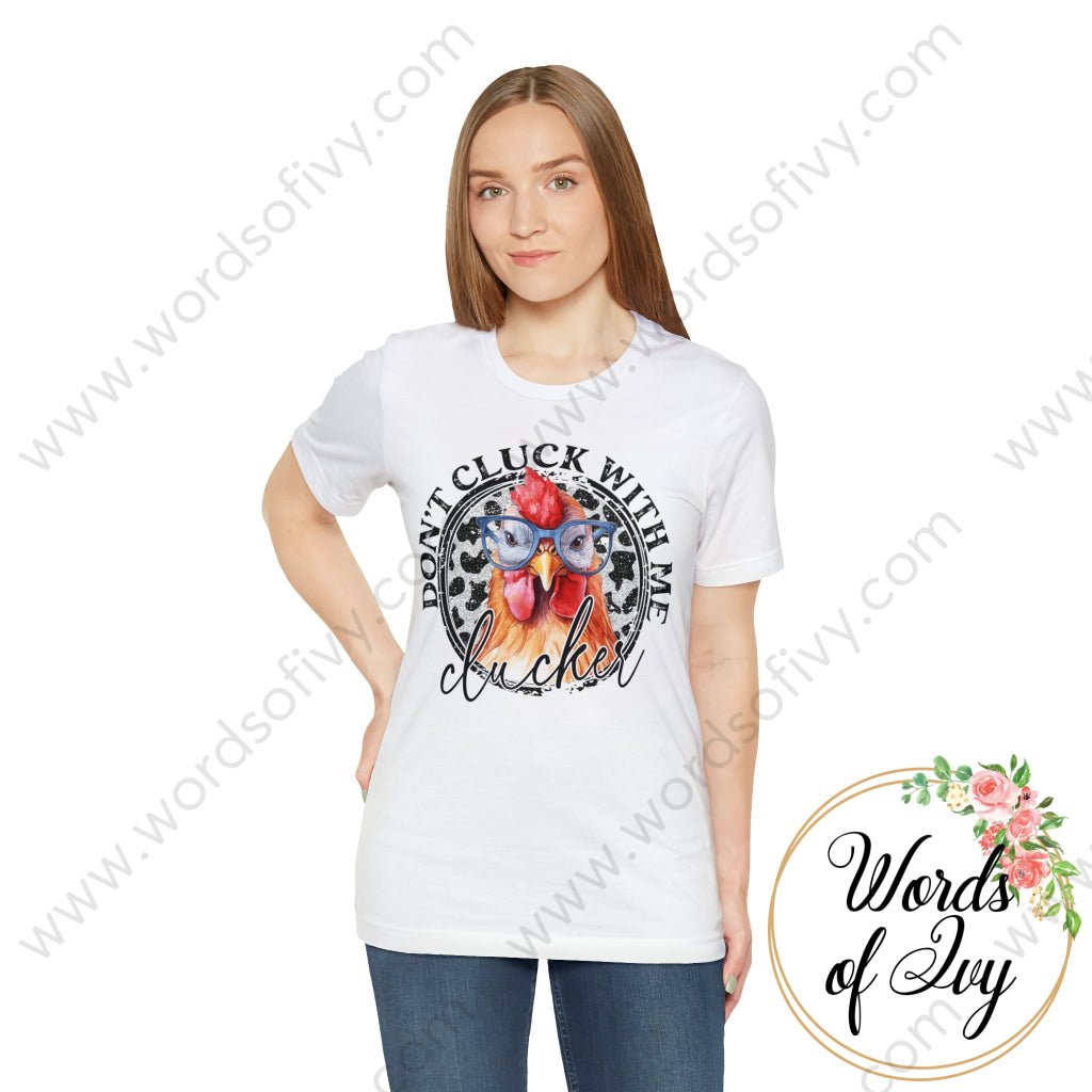 Adult Tee - DON'T CLUCK WITH ME CLUCKER 230808005 | Nauti Life Tees