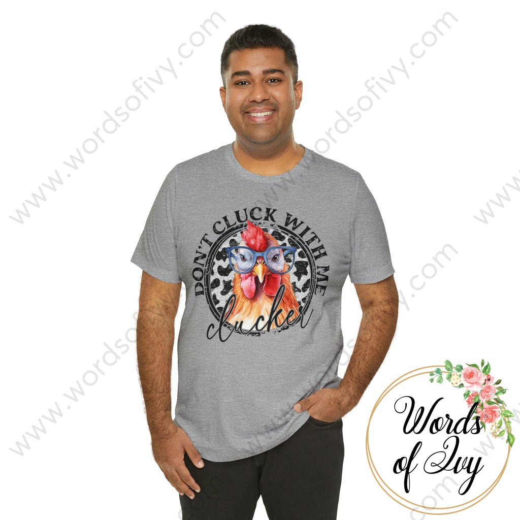 Adult Tee - DON'T CLUCK WITH ME CLUCKER 230808005 | Nauti Life Tees