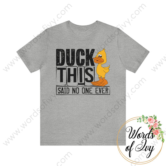 Adult Tee - Duck This Said No One Ever 220821007 Athletic Heather / S T-Shirt