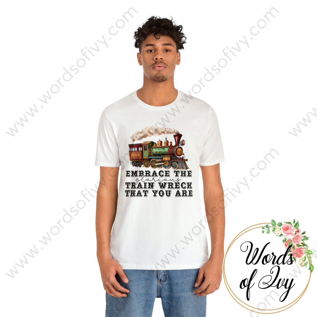 Adult Tee - Embrace The Glorious Train Wreck That You Are 230507005 T-Shirt