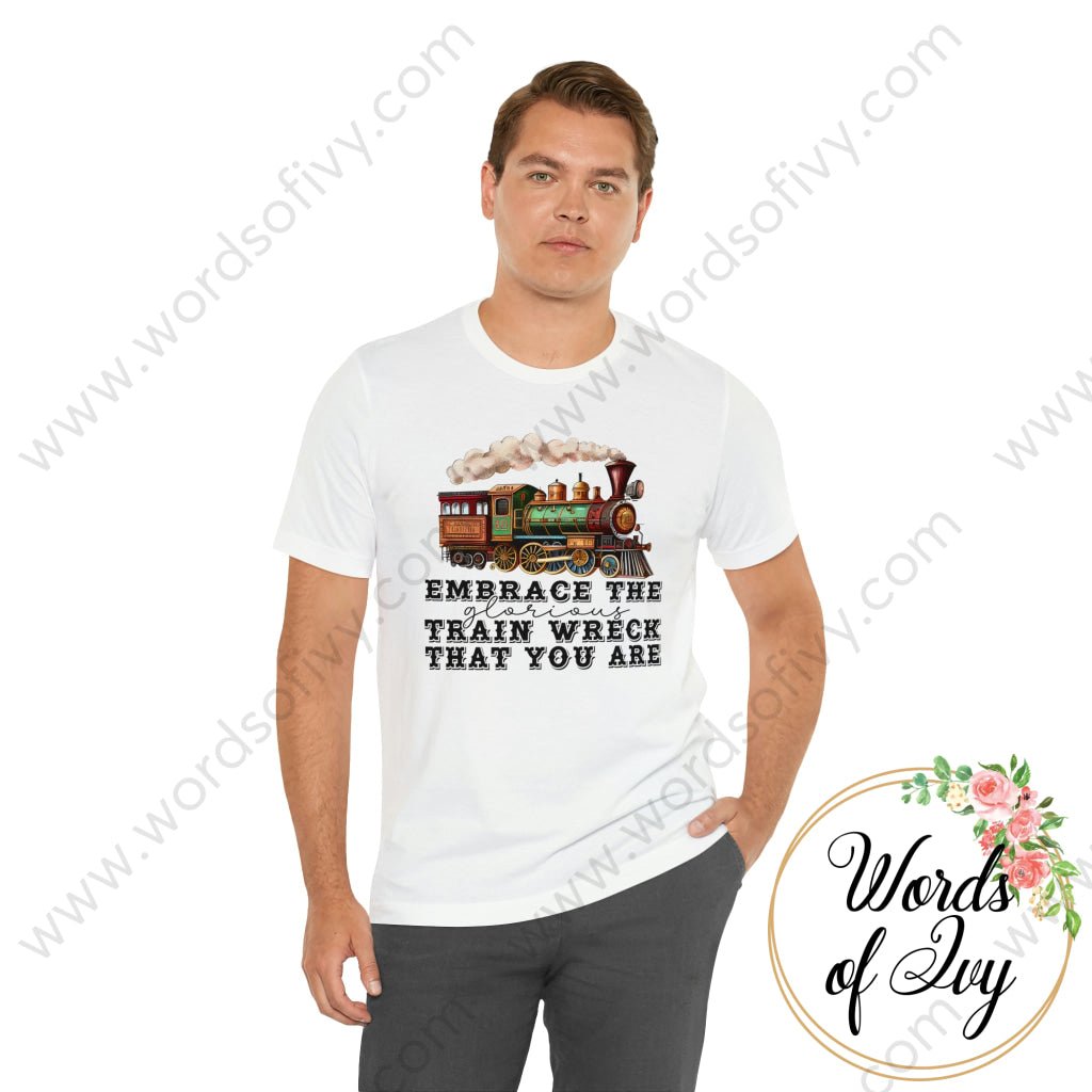 Adult Tee - Embrace The Glorious Train Wreck That You Are 230507005 T-Shirt