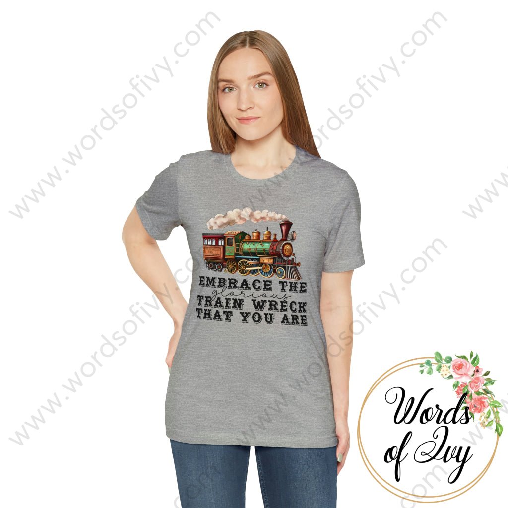 Adult Tee - Embrace The Glorious Train Wreck That You Are 230507005 T-Shirt