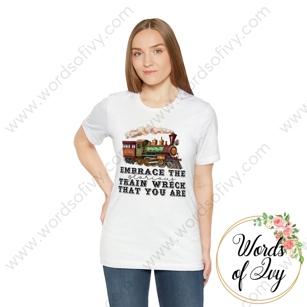 Adult Tee - Embrace The Glorious Train Wreck That You Are 230507005 T-Shirt