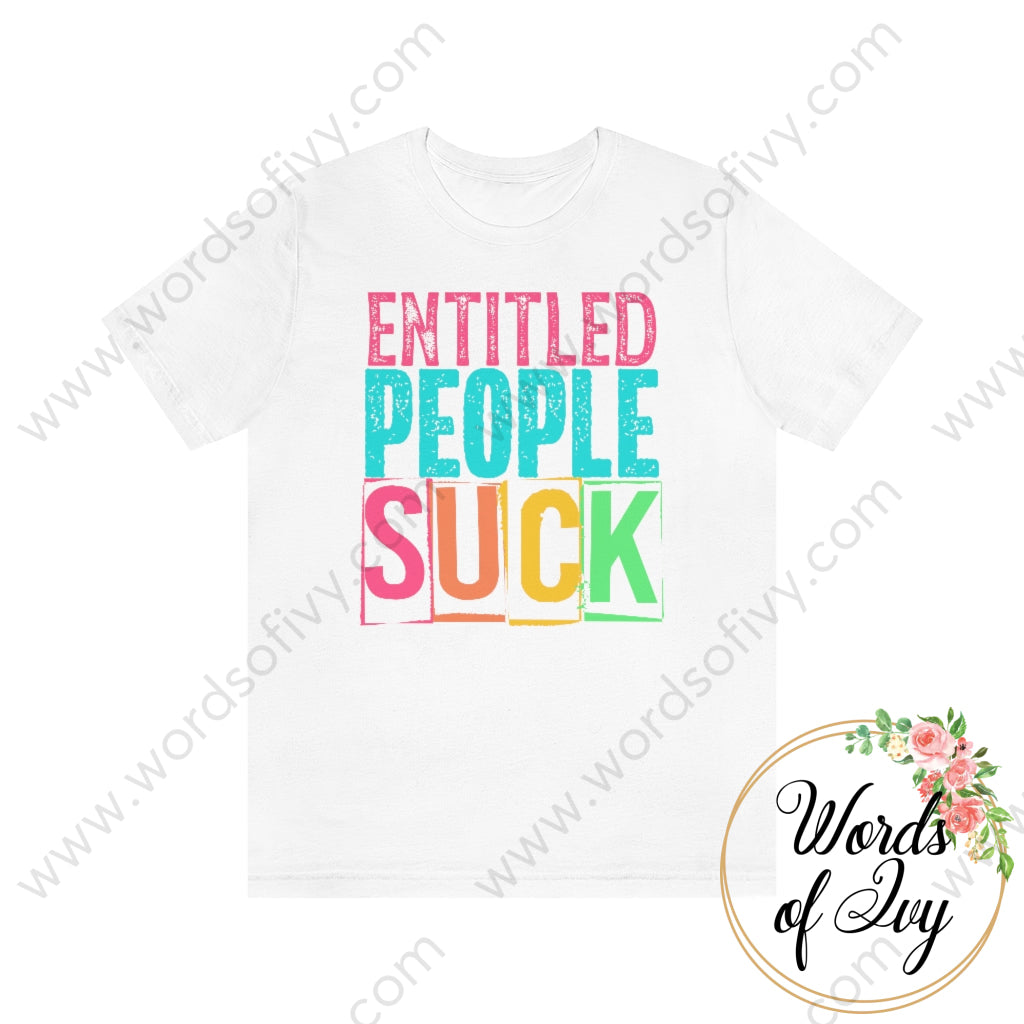 Adult Tee - Entitled People Suck 220409009 White / S T-Shirt