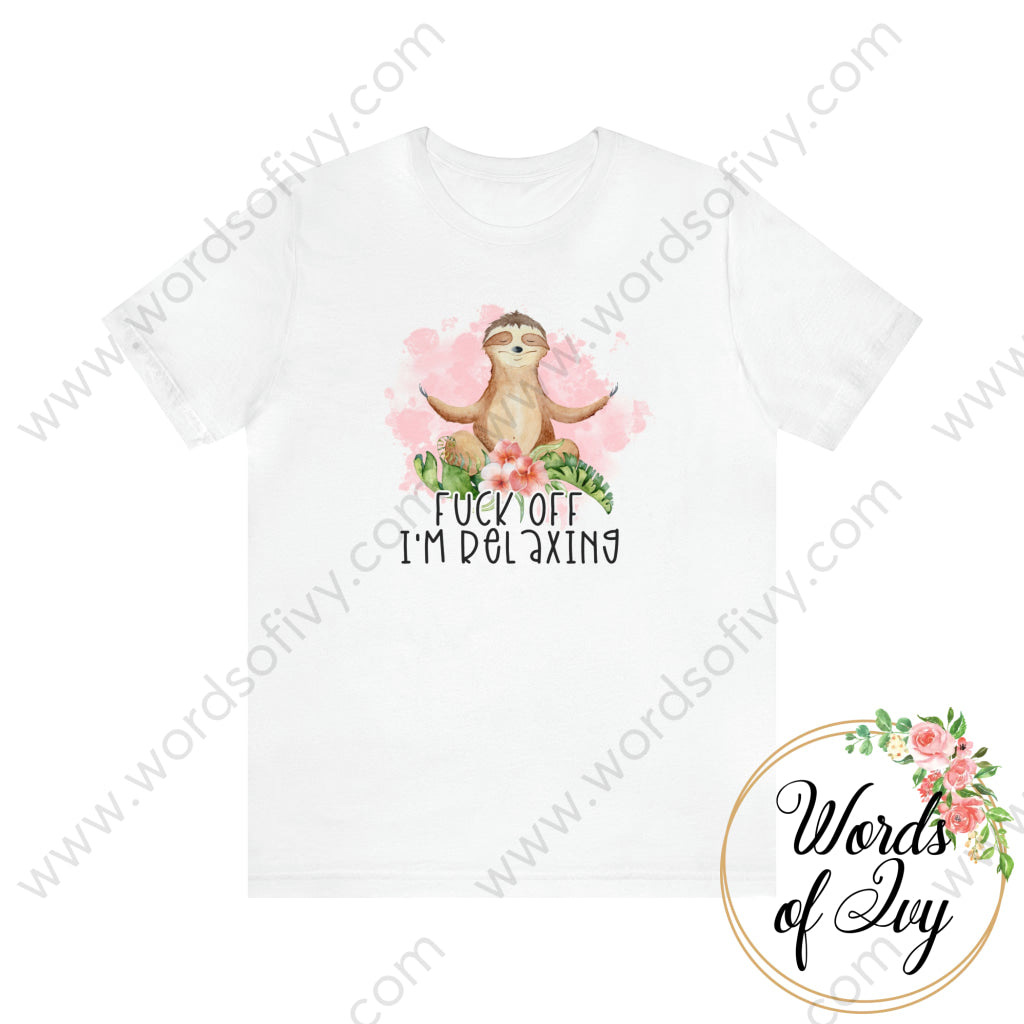 Adult Tee - F Off I'm Relaxing Sloth 220814018 | Nauti Life Tees