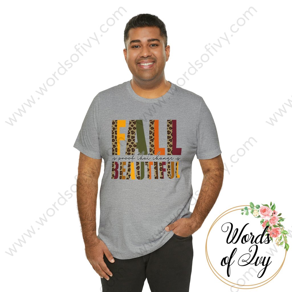 Adult Tee - FALL IS PROOF THAT CHANGE IS BEAUTIFUL 230703084 | Nauti Life Tees