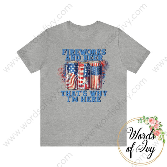 Adult Tee - FIREWORKS AND BEER THAT'S WHY I'M HERE 230809003 | Nauti Life Tees