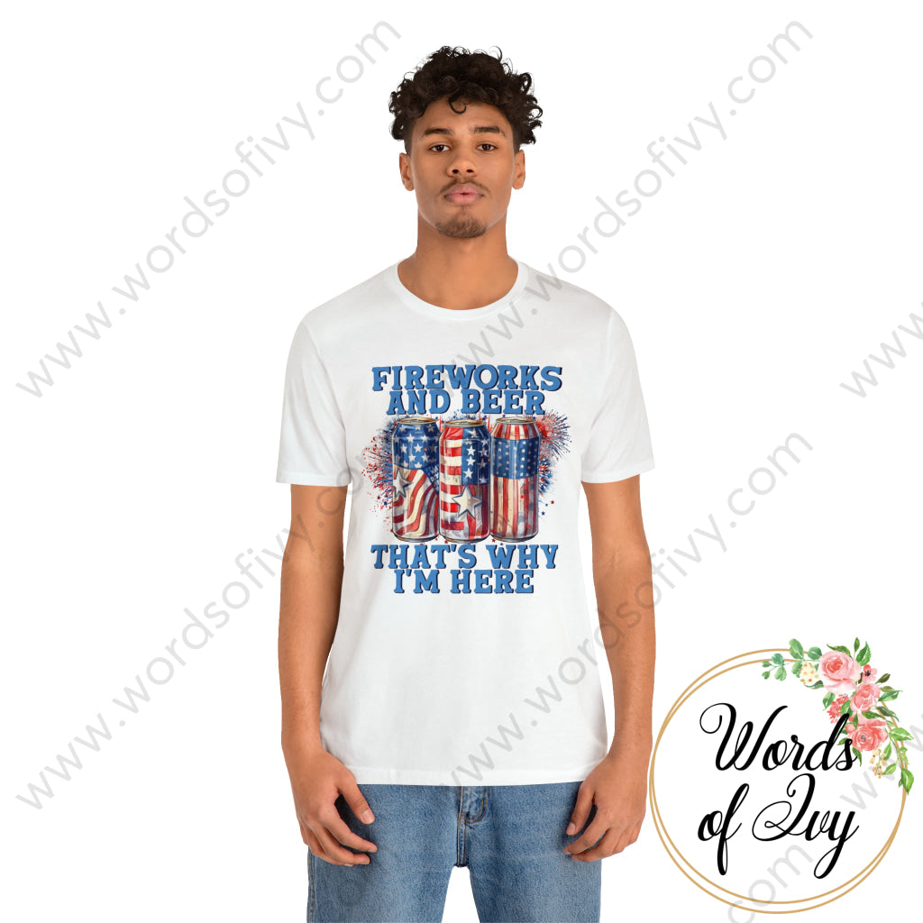 Adult Tee - FIREWORKS AND BEER THAT'S WHY I'M HERE 230809003 | Nauti Life Tees