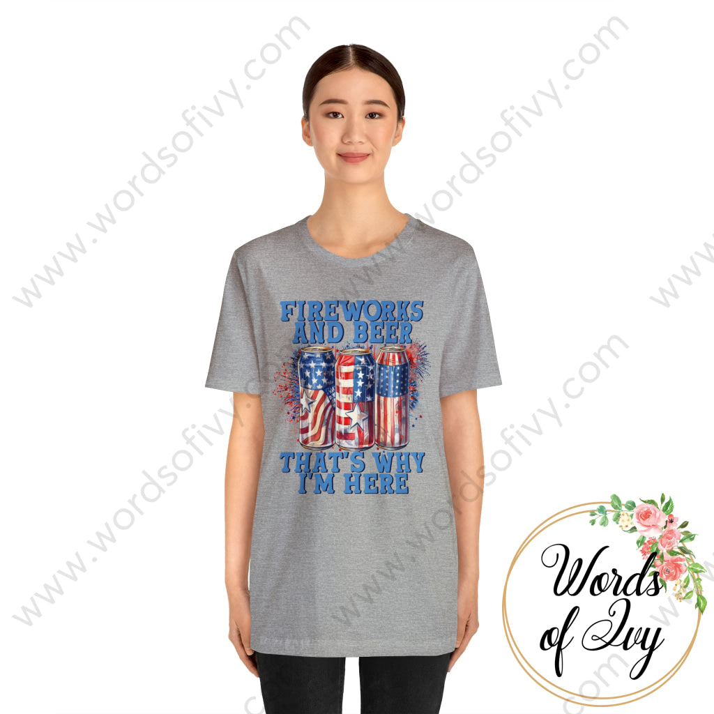 Adult Tee - FIREWORKS AND BEER THAT'S WHY I'M HERE 230809003 | Nauti Life Tees