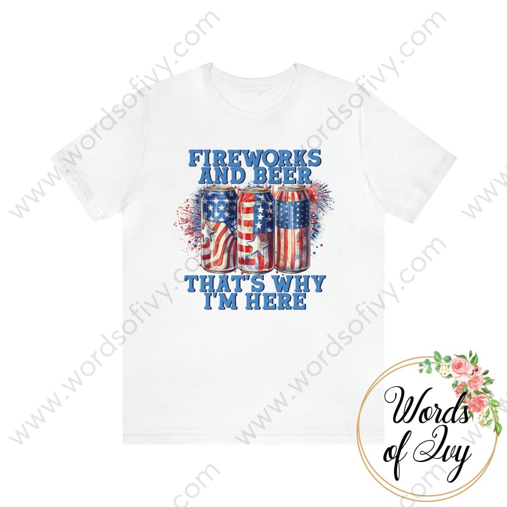 Adult Tee - Fireworks And Beer Thats Why Im Here 230809003 White / L T-Shirt