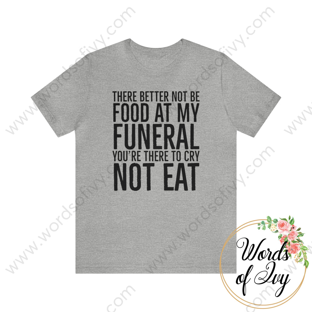 Adult Tee - Food At My Funeral 240125001 Athletic Heather / S T-Shirt