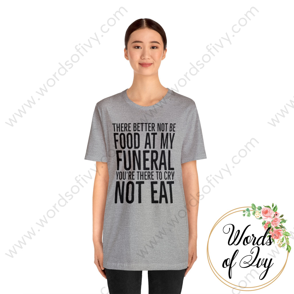Adult Tee - Food At My Funeral 240125001 T-Shirt
