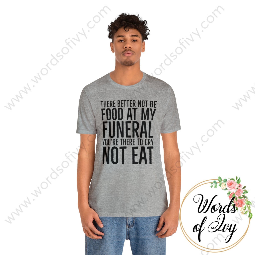 Adult Tee - Food At My Funeral 240125001 T-Shirt
