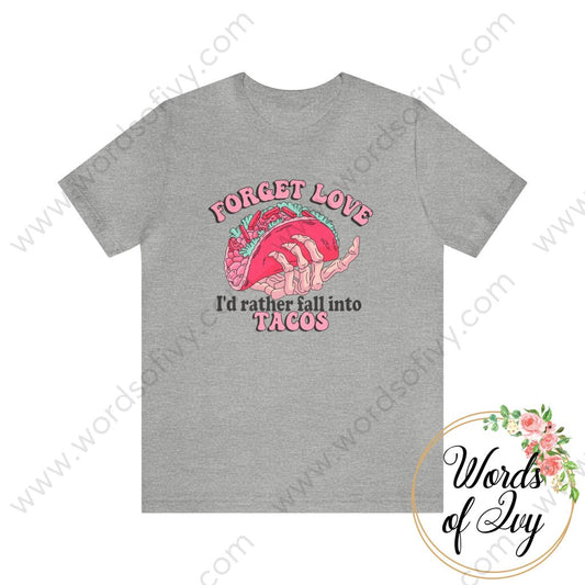 Adult Tee - Forget Love Id Rather Fall Into Tacos 240113005 Athletic Heather / S T-Shirt