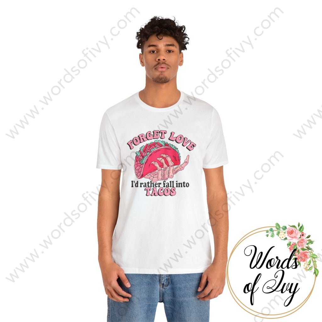 Adult Tee - Forget love I'd rather fall into tacos 240113005 | Nauti Life Tees