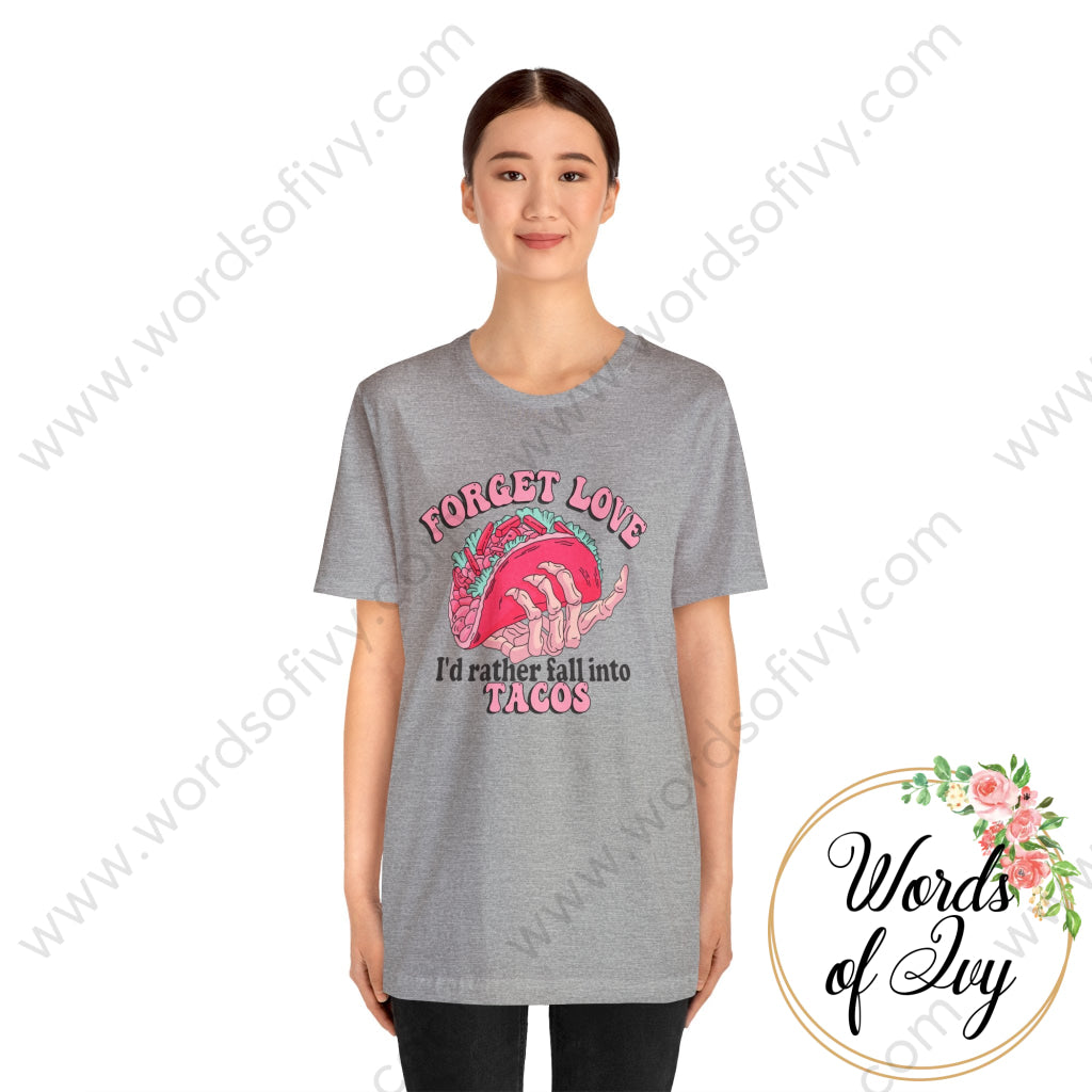 Adult Tee - Forget love I'd rather fall into tacos 240113005 | Nauti Life Tees