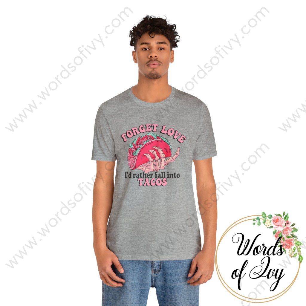 Adult Tee - Forget love I'd rather fall into tacos 240113005 | Nauti Life Tees