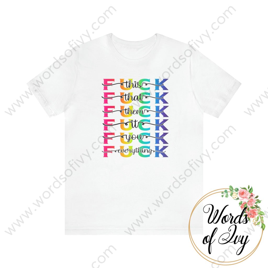 Adult Tee - Fuck Everything 221213001 White / S T-Shirt