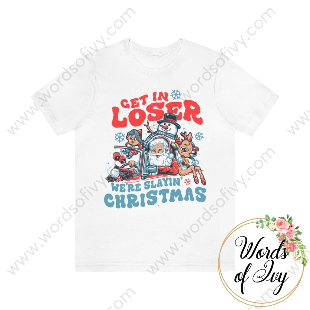 Adult Tee - Get In Loser Were Slayin Christmas 221108010 White / S T-Shirt