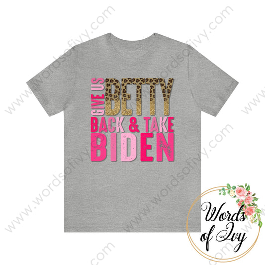 Adult Tee - Give Us Betty Back And Take Biden 220107008 Athletic Heather / S T-Shirt