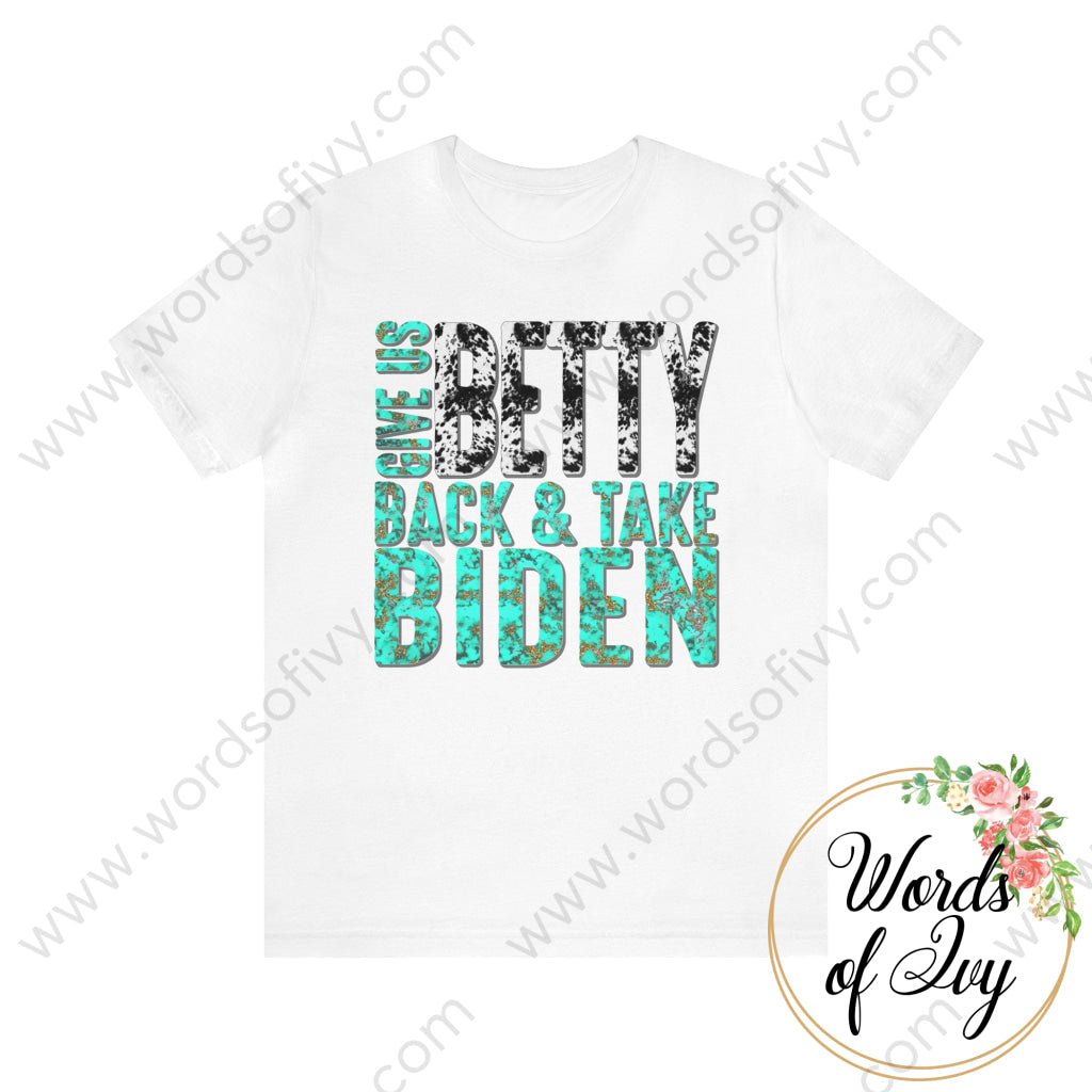 Adult Tee - Give Us Betty Back And Take Biden Cow Print Turquoise 220107009 White / S T-Shirt