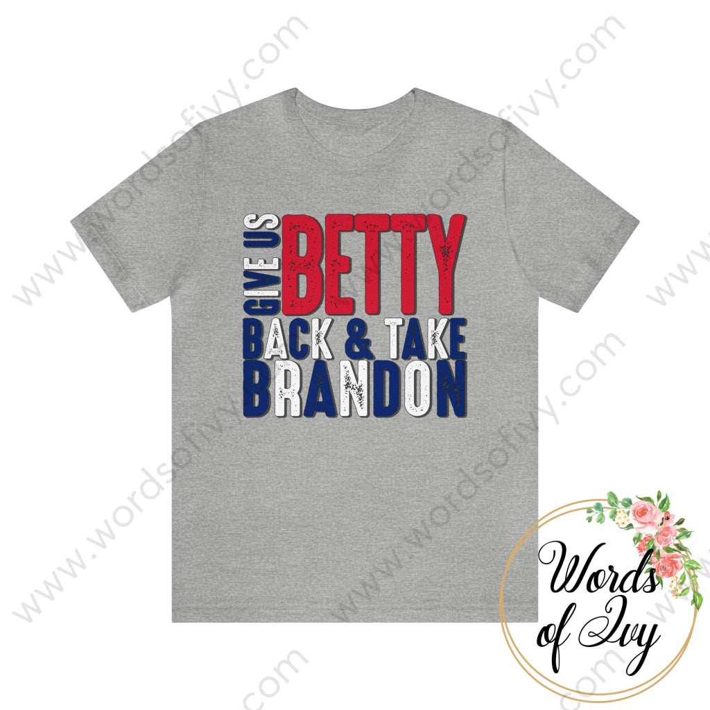 Adult Tee - Give Us Betty Back And Take Brandon Red White Blue 220107011 Athletic Heather / S