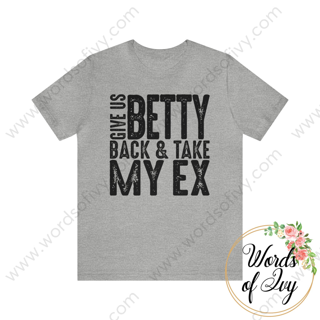 Adult Tee - Give Us Betty Back And Take My Ex 220107013 Athletic Heather / S T-Shirt