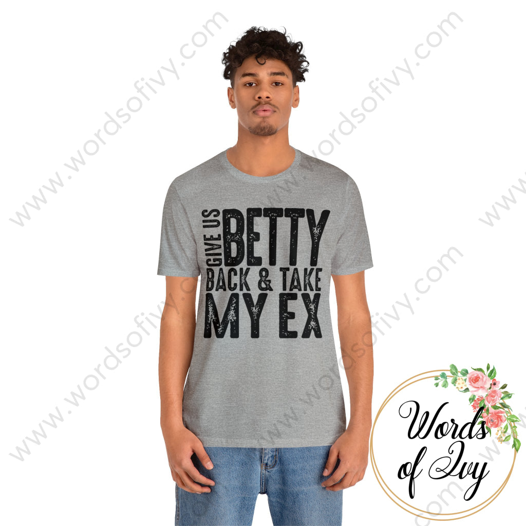 Adult Tee - Give Us Betty Back And Take My Ex 220107013 T-Shirt