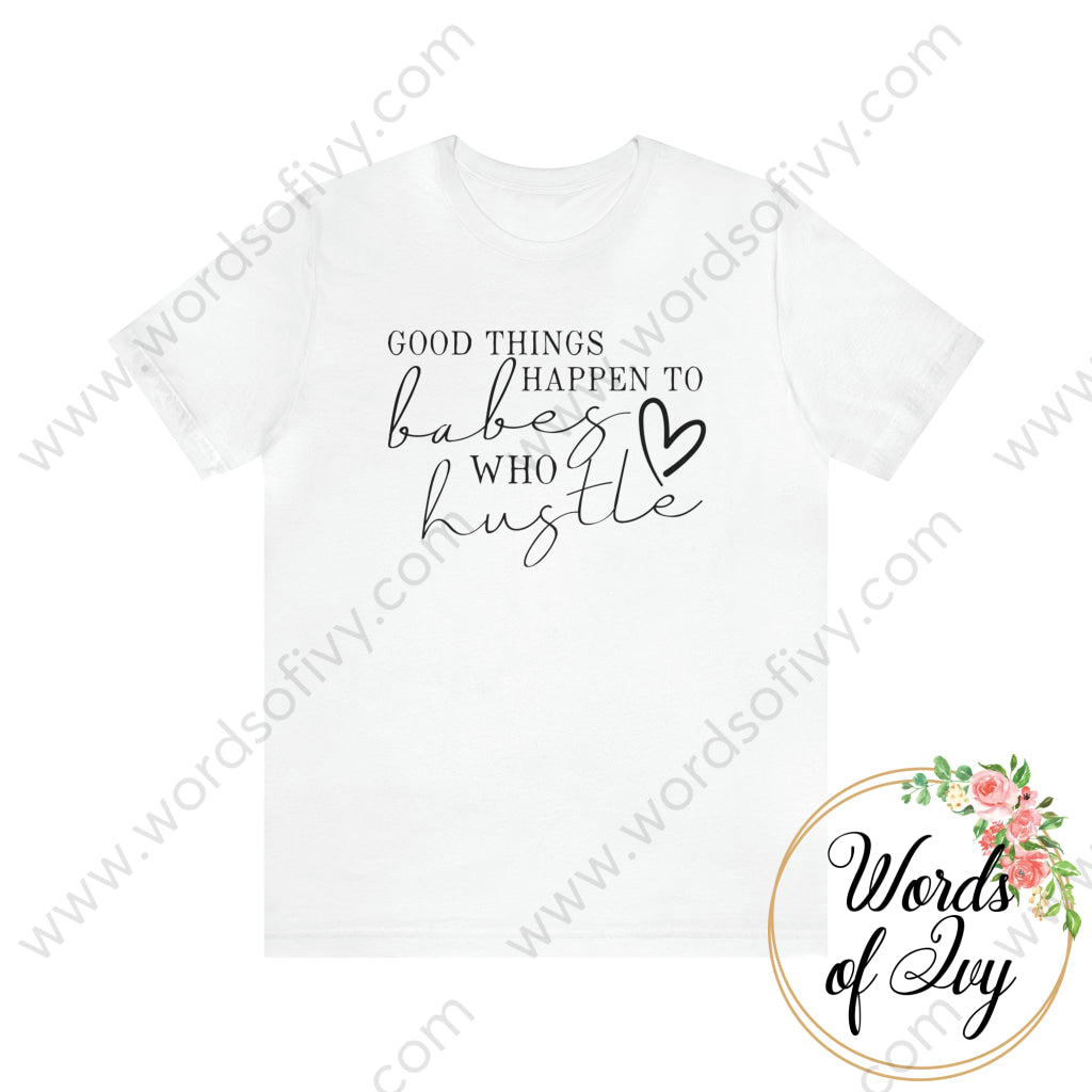 Adult Tee - Good Things Happen To Babes Who Hustle 221008030 White / S T-Shirt