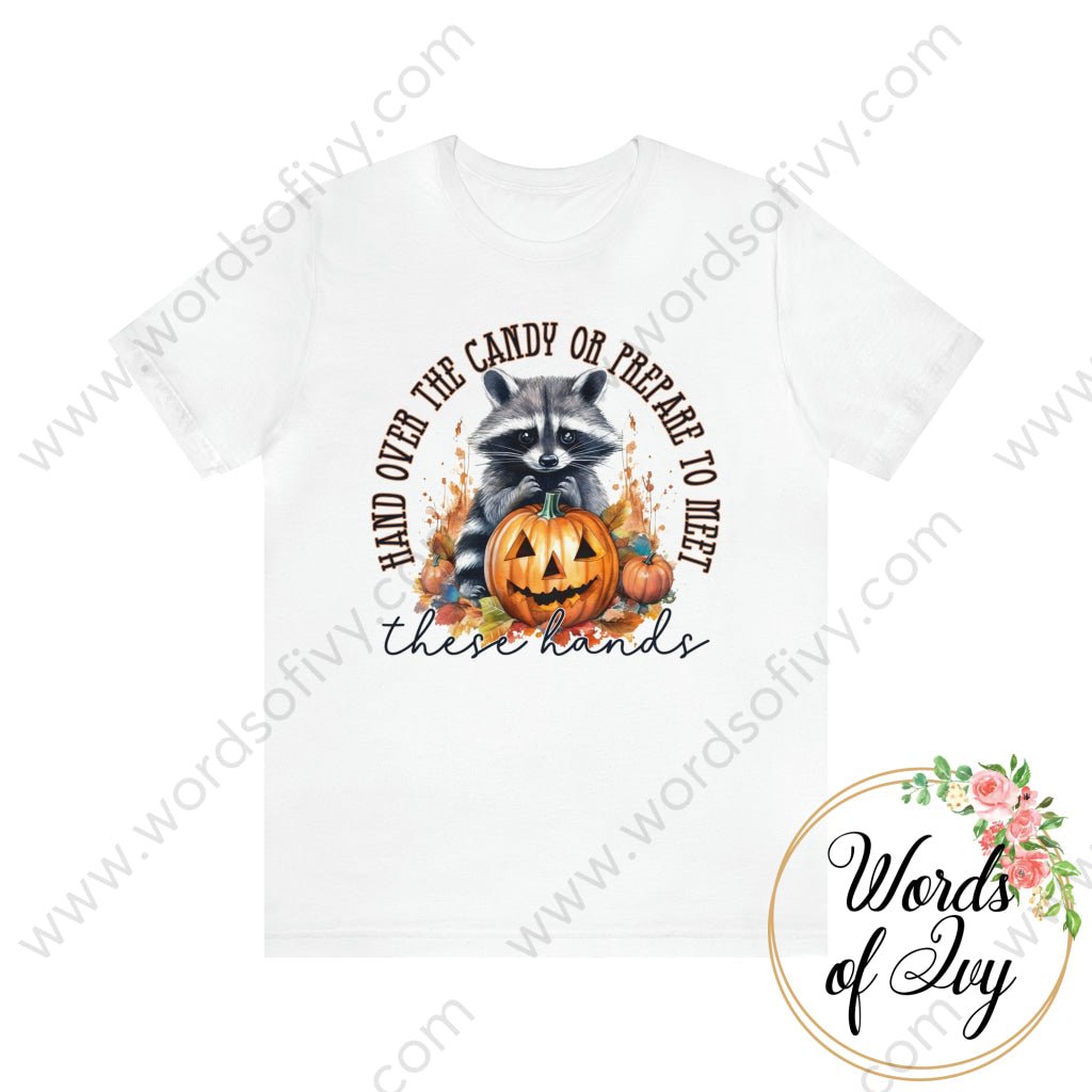 Adult Tee - Hand Over The Candy Or Prepare To Meet These Hands 230906006 White / S T-Shirt