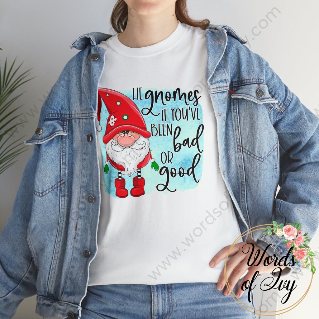 Adult Tee - HE GNOMES IF YOU'VE BEEN BAD OR GOOD 230703098 | Nauti Life Tees