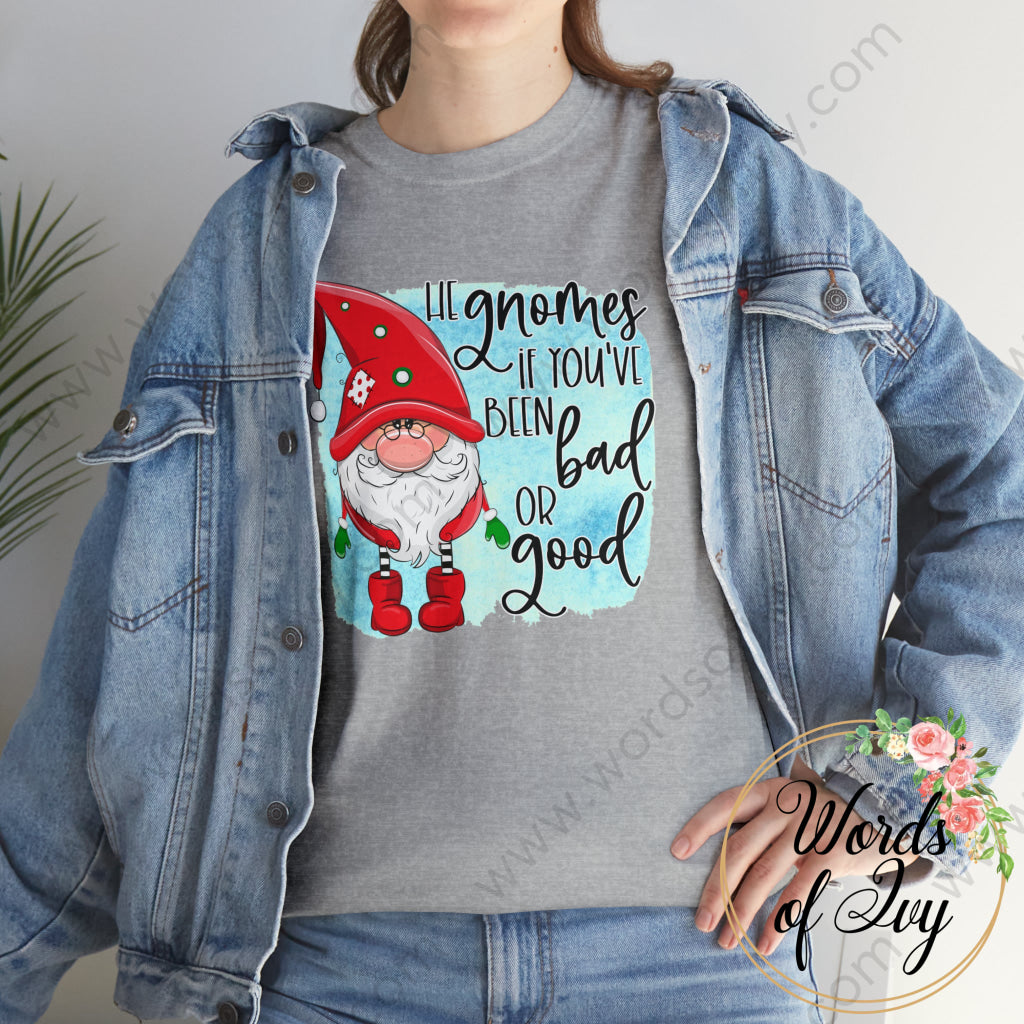 Adult Tee - HE GNOMES IF YOU'VE BEEN BAD OR GOOD 230703098 | Nauti Life Tees